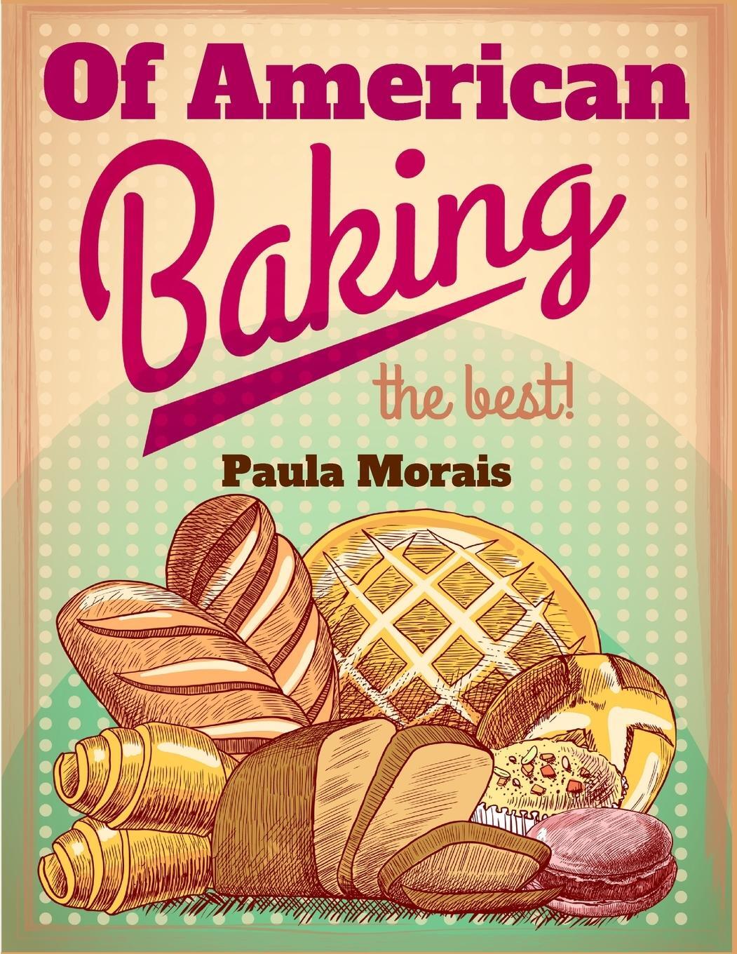 Cover: 9781805473688 | Of American Baking | Paula Morais | Taschenbuch | Paperback | Englisch