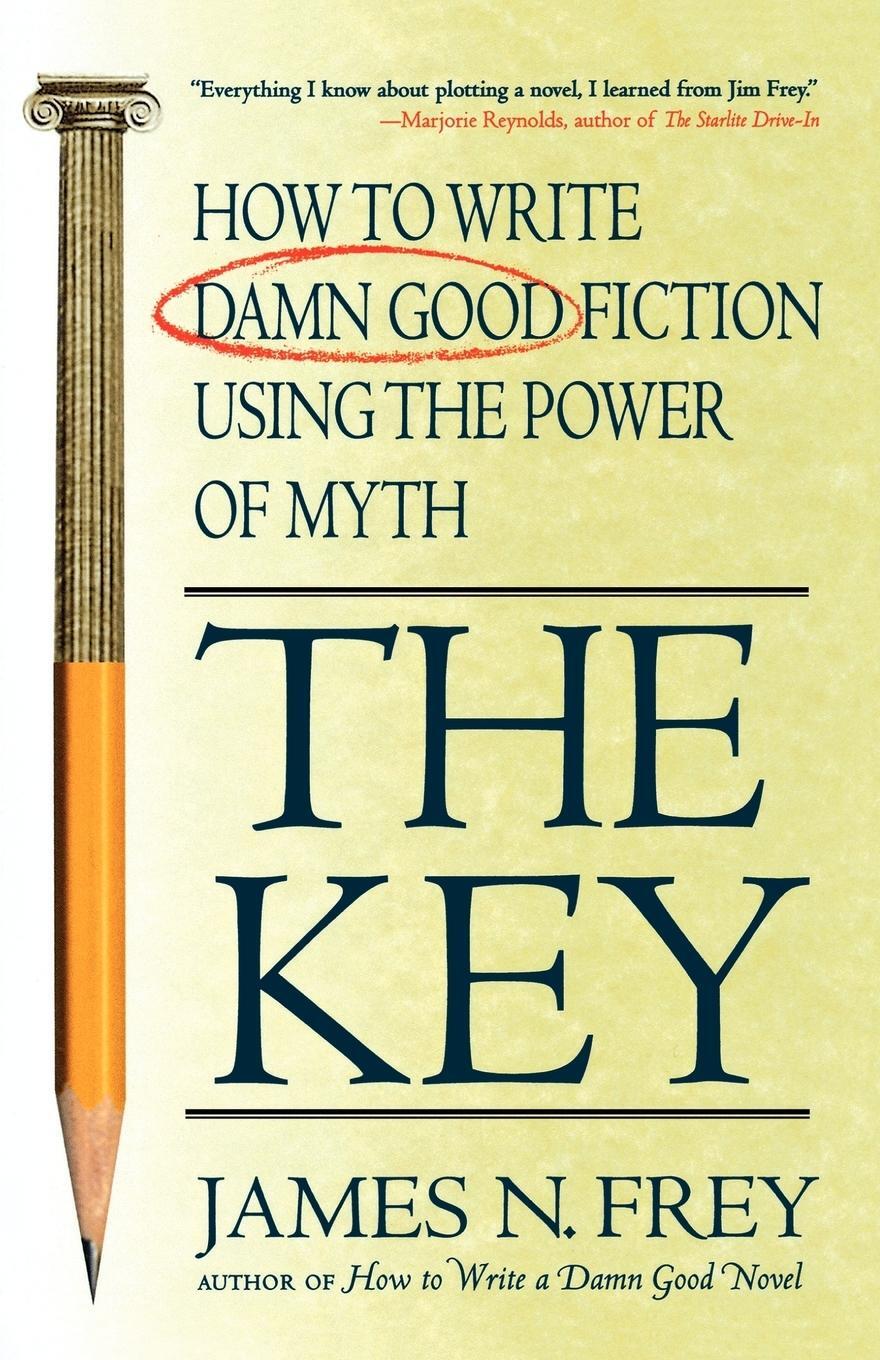 Cover: 9780312300524 | The Key | How to Write Damn Good Fiction Using the Power of Myth