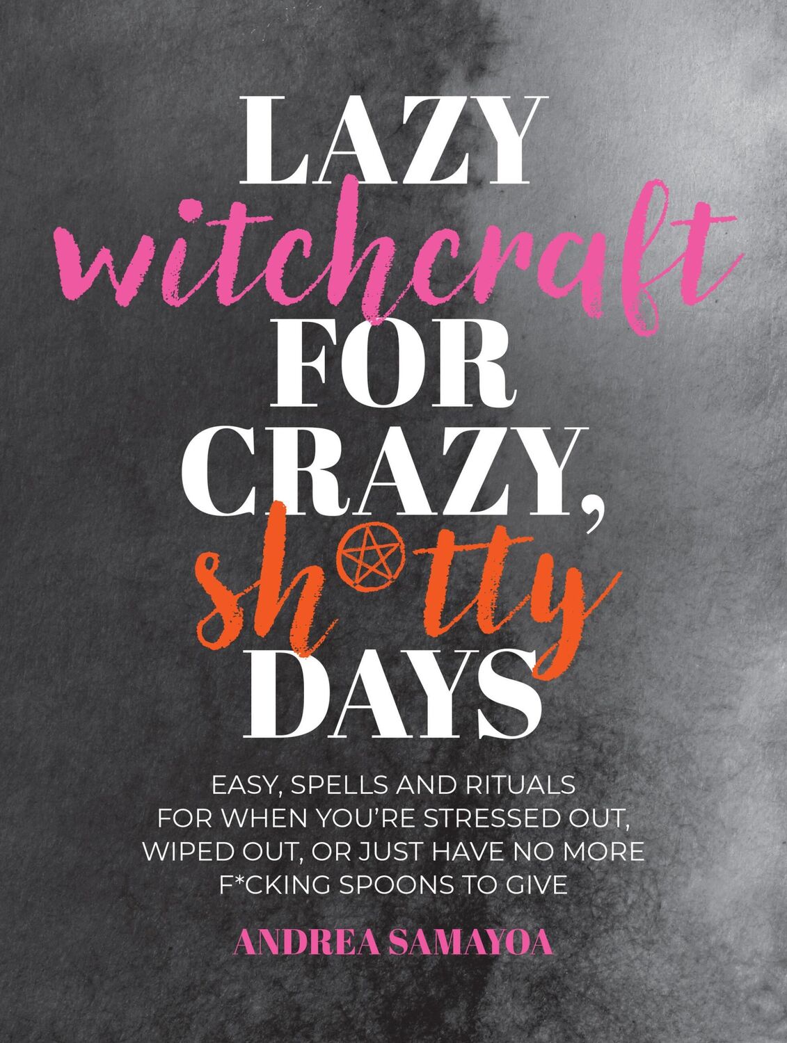 Cover: 9780760392645 | Lazy Witchcraft for Crazy, Sh*tty Days | Andrea Samayoa | Taschenbuch