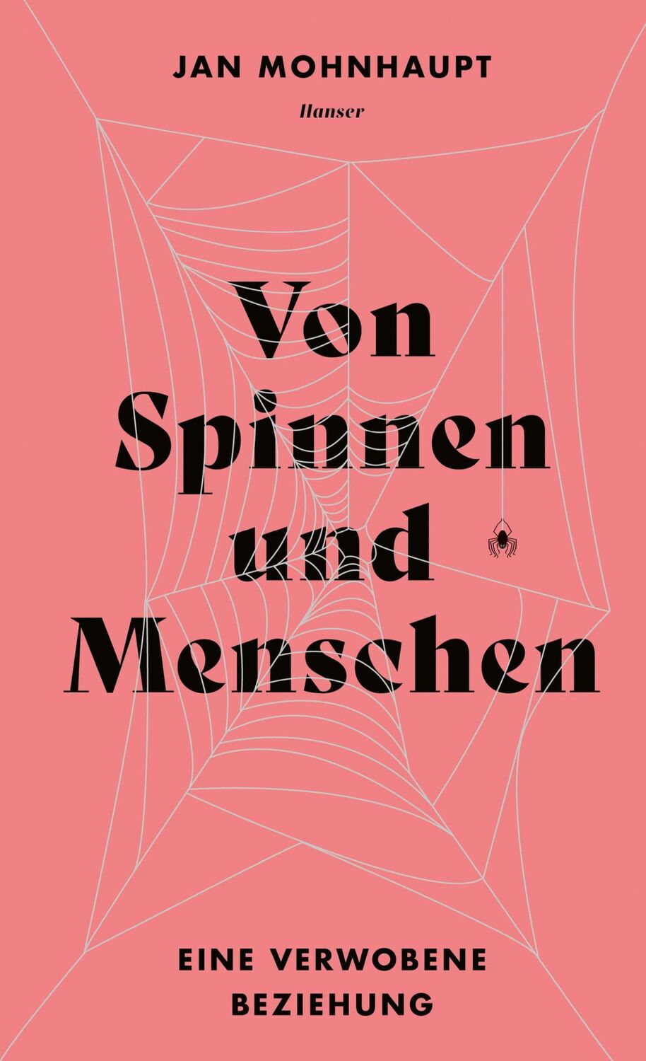 Cover: 9783446281325 | Von Spinnen und Menschen | Eine verwobene Beziehung | Jan Mohnhaupt