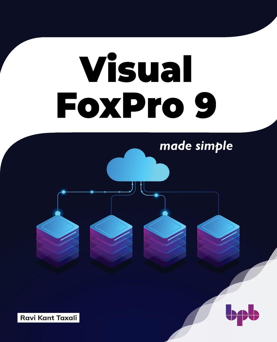 Cover: 9788183332606 | Visual FoxPro 9 | Made Simple | Ravi Kant Taxali | Taschenbuch | 2022
