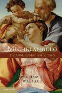 Cover: 9781107673694 | Michelangelo | The Artist, the Man, and His Times | William E Wallace
