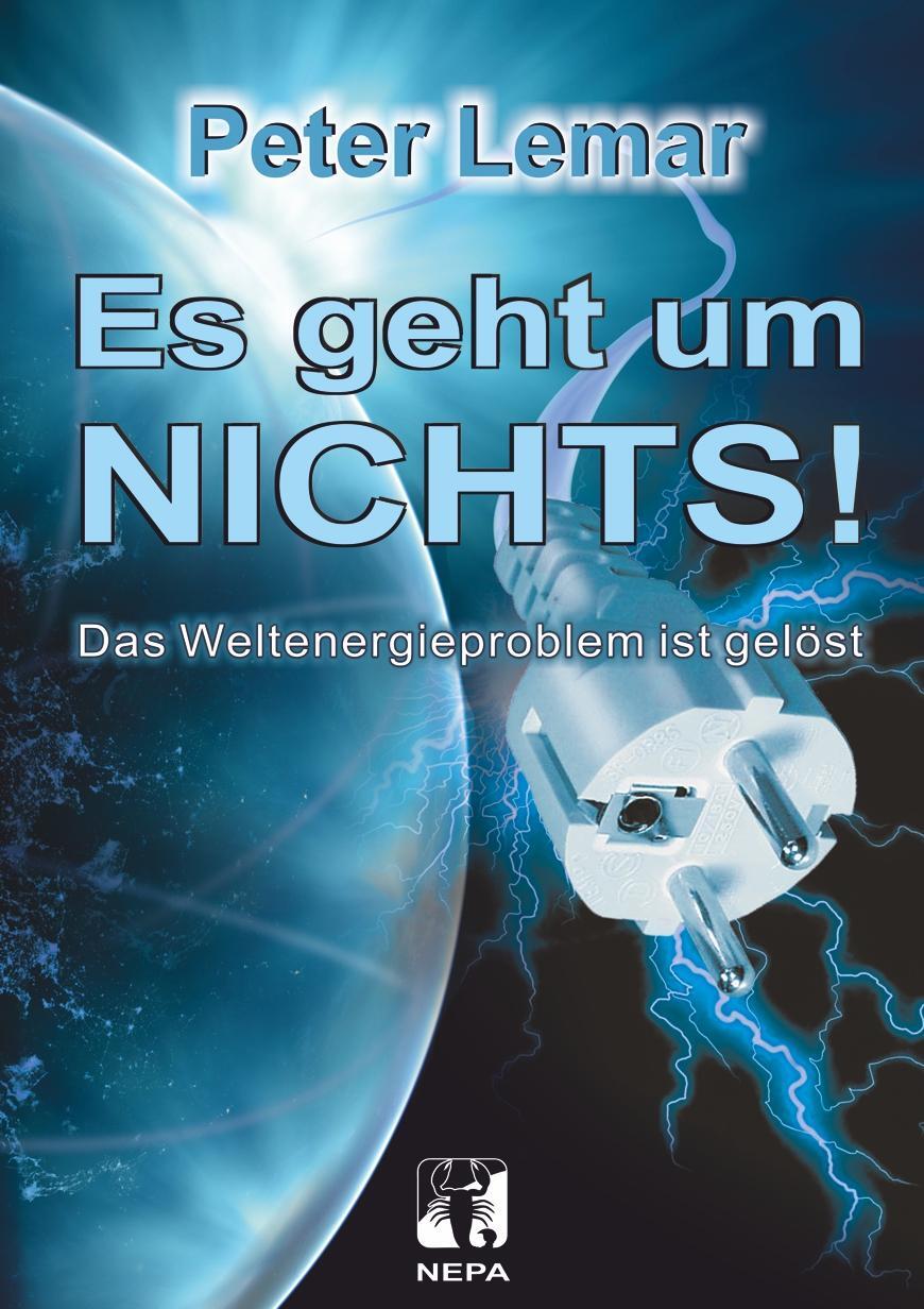 Cover: 9783944176499 | Es geht um NICHTS! | Das Weltenergieproblem ist gelöst | Peter Lemar