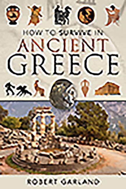 Cover: 9781526754707 | How to Survive in Ancient Greece | Robert Garland | Taschenbuch | 2020