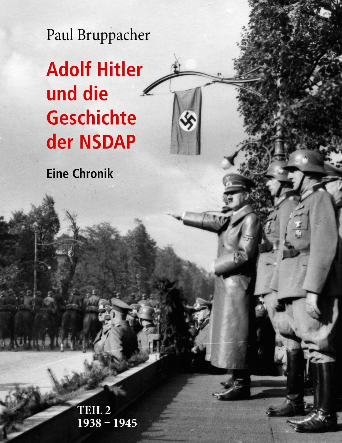 Cover: 9783842386273 | Adolf Hitler und die Geschichte der NSDAP Teil 2 | 1938 bis 1945