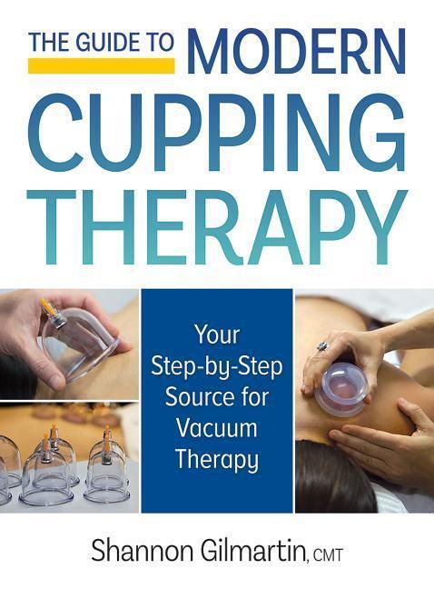 Cover: 9780778805830 | Guide to Modern Cupping Therapy: A Step-by-Step Source for Vacuum...
