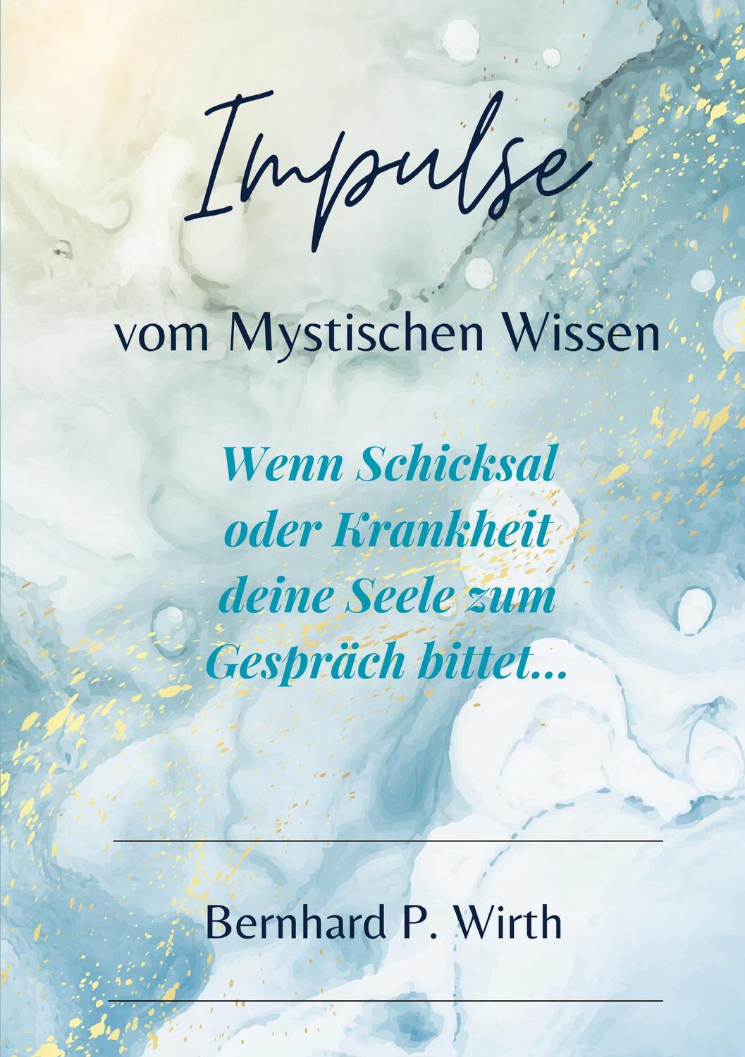 Cover: 9783757820466 | Impulse vom mystischen Wissen | Bernhard P Wirth | Taschenbuch | 2023