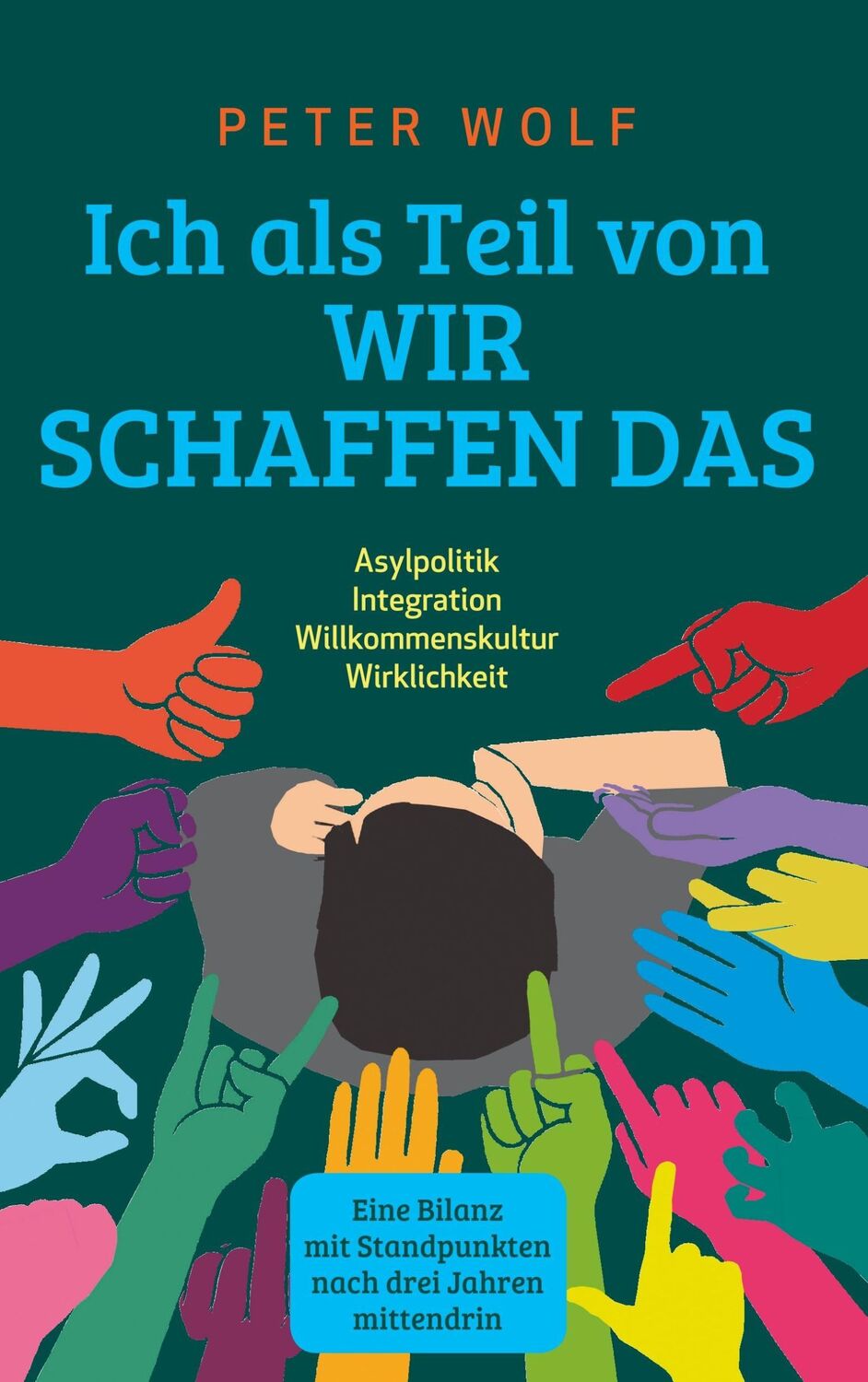 Cover: 9783744846219 | Ich als Teil von "Wir schaffen das" | Peter Wolf | Taschenbuch | 2017