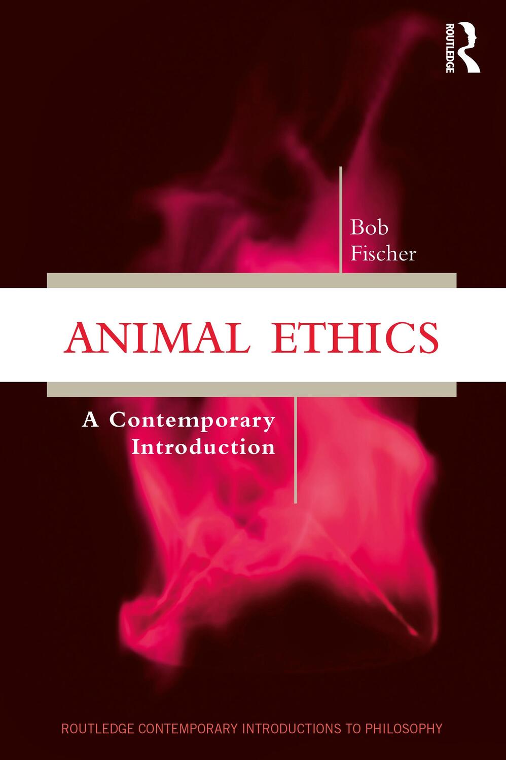 Cover: 9781138484436 | Animal Ethics | A Contemporary Introduction | Bob Fischer | Buch