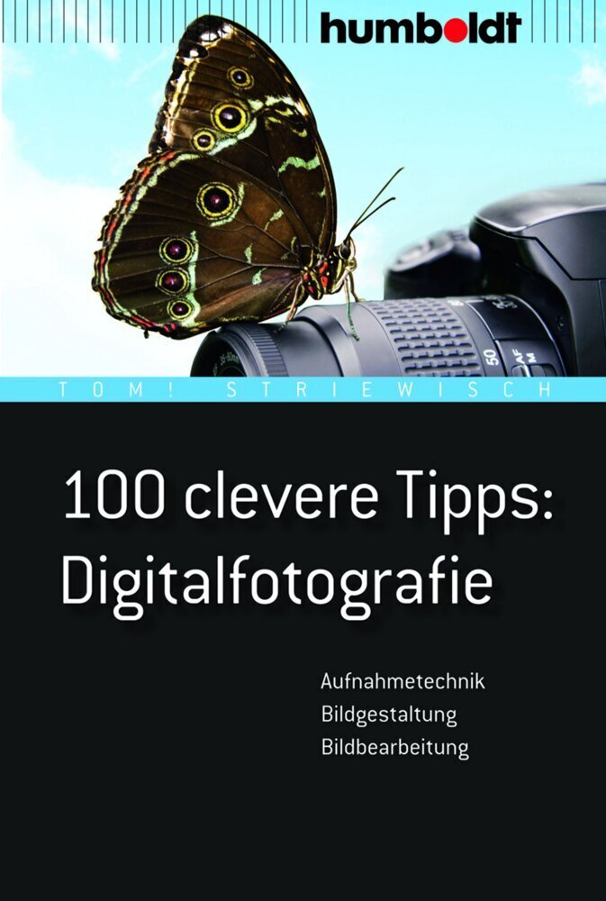 Cover: 9783869101958 | 100 clevere Tipps Digitalfotografie | Tom Striewisch | Taschenbuch