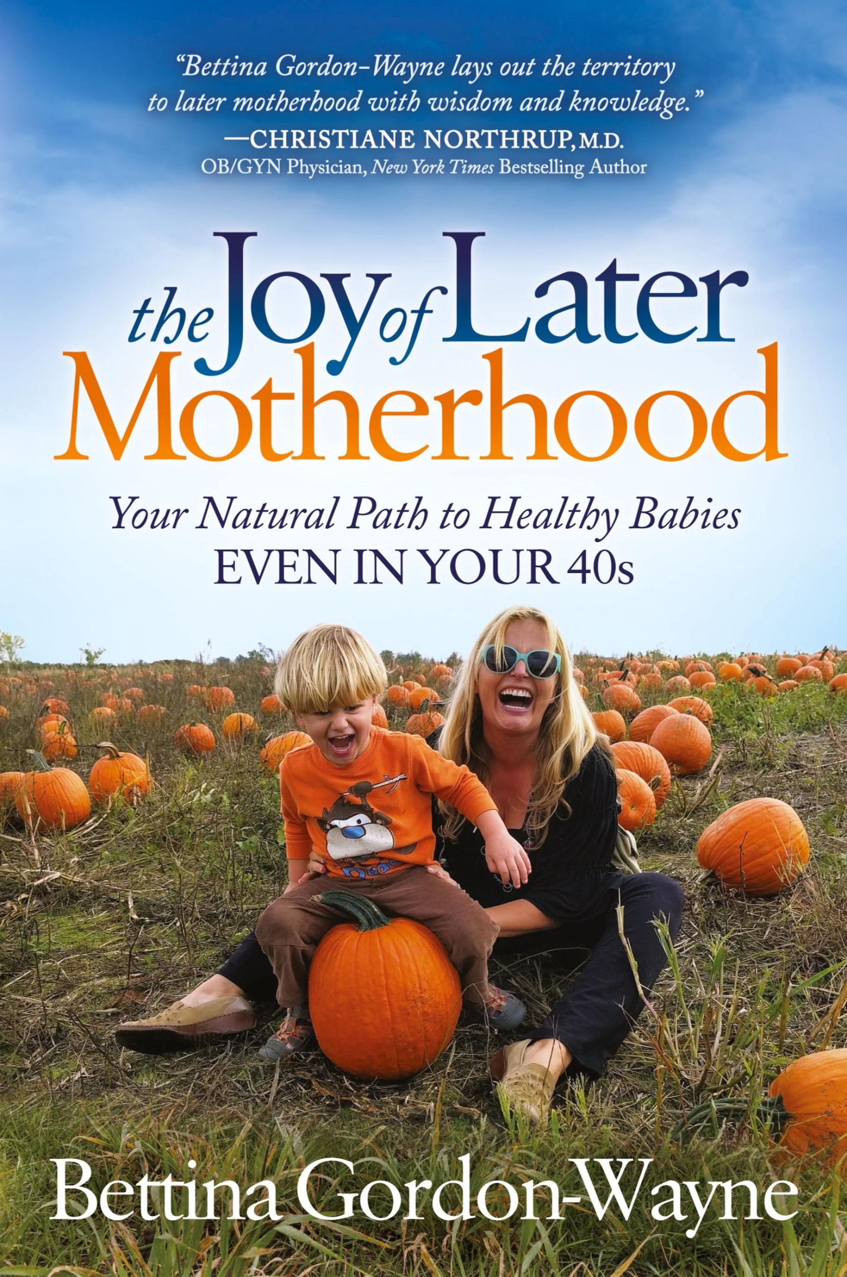 Cover: 9781683506812 | The Joy of Later Motherhood | Bettina Gordon-Wayne | Taschenbuch