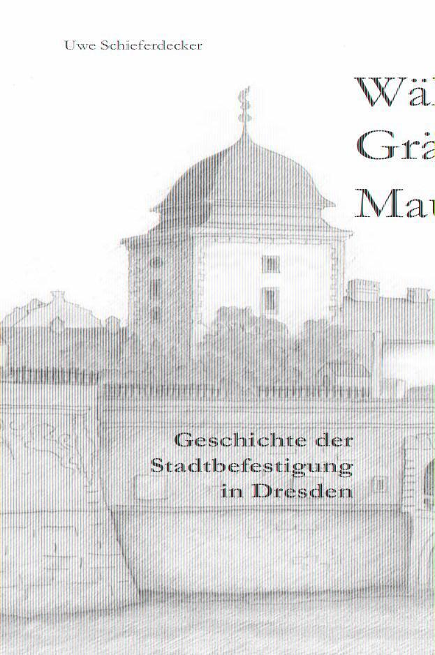 Cover: 9783862811595 | Wälle, Gräben, Mauern | Geschichte der Stadtbefestigung in Dresden