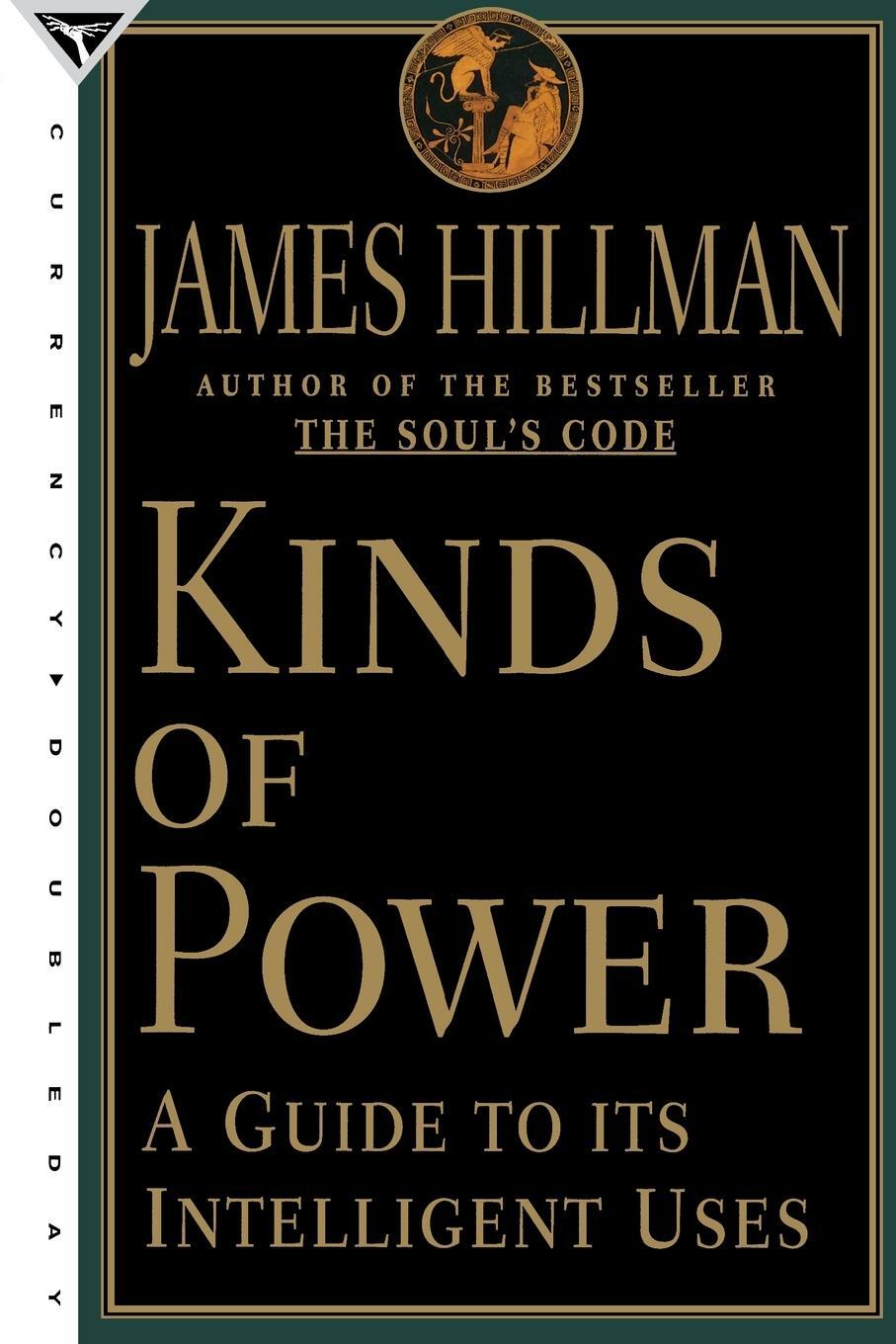 Cover: 9780385489676 | Kinds of Power | A Guide to its Intelligent Uses | James Hillman