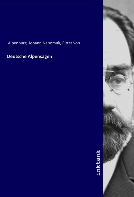 Cover: 9783750101425 | Deutsche Alpensagen | Johann Nepomuk von Alpenburg | Taschenbuch