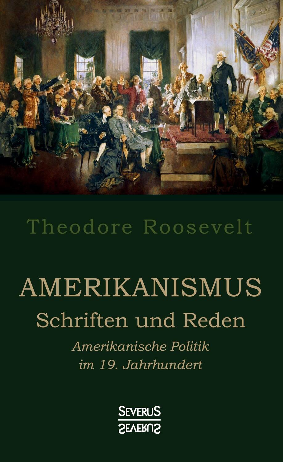 Cover: 9783963451461 | Amerikanismus - Schriften und Reden | Theodore Roosevelt | Buch
