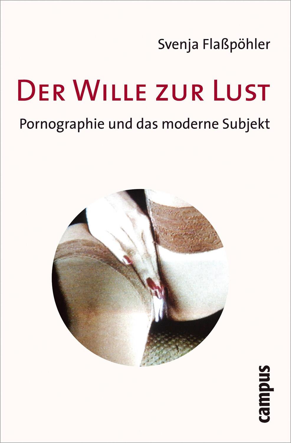 Cover: 9783593383316 | Der Wille zur Lust | Pornographie und das moderne Subjekt | Flaßpöhler