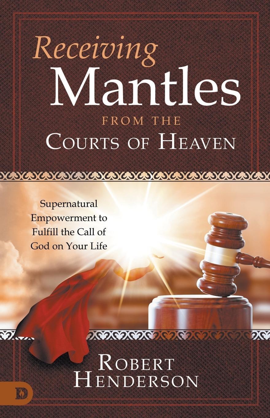 Cover: 9780768463309 | Receiving Mantles from the Courts of Heaven | Robert Henderson | Buch
