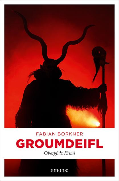 Cover: 9783740809966 | Groumdeifl | Oberpfalz Krimi | Fabian Borkner | Taschenbuch | 304 S.