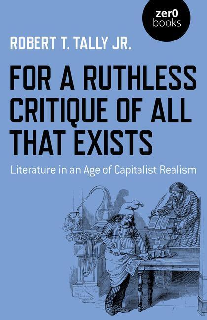 Cover: 9781789048544 | For a Ruthless Critique of All that Exists | Robert T. Tally Jr.