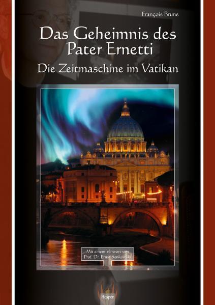 Cover: 9783981326222 | Das Geheimnis des Pater Ernetti | Die Zeitmaschine im Vatikan | Brune