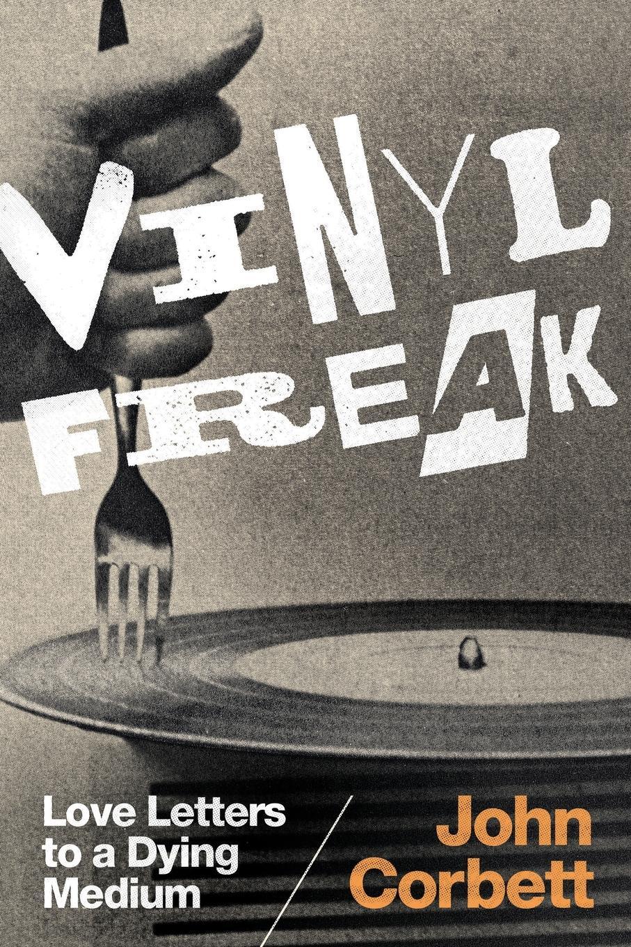 Cover: 9780822363668 | Vinyl Freak | Love Letters to a Dying Medium | John Corbett | Buch