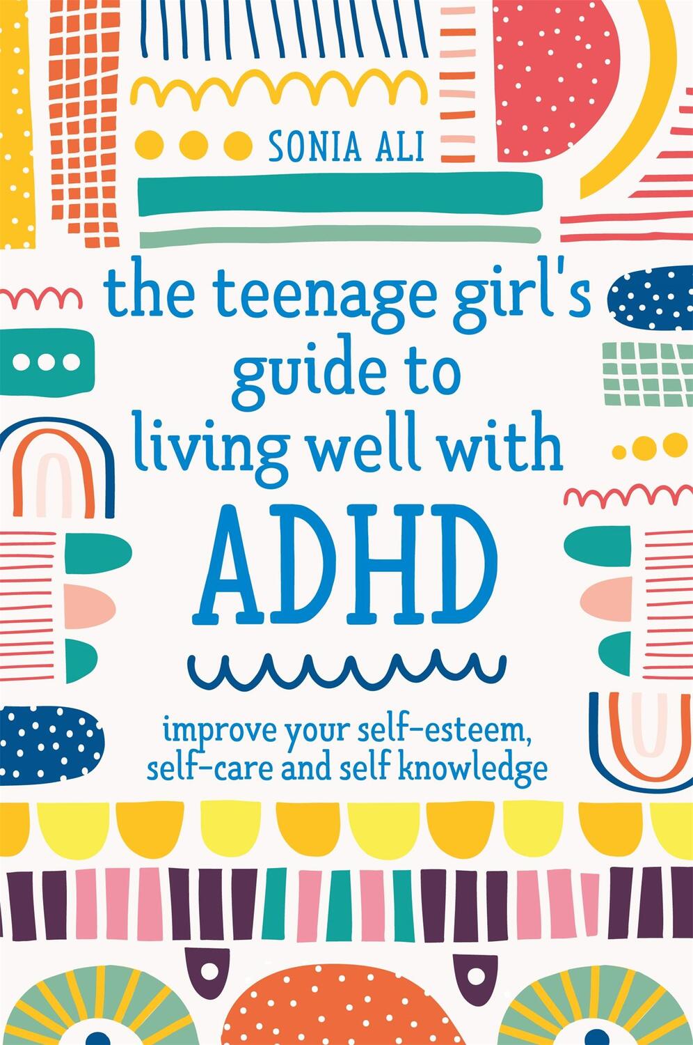 Cover: 9781787757684 | The Teenage Girl's Guide to Living Well with ADHD | Sonia Ali | Buch