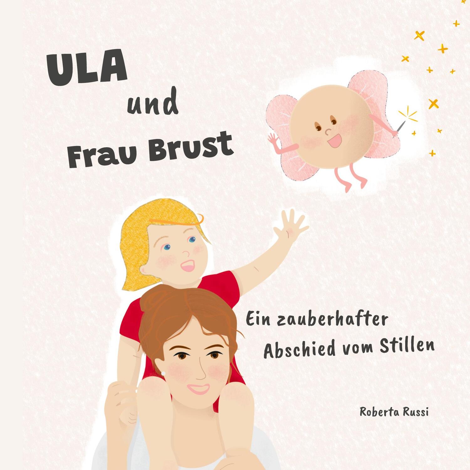 Cover: 9783759777027 | Ula und Frau Brust | Ein zauberhafter Abschied vom Stillen | Russi