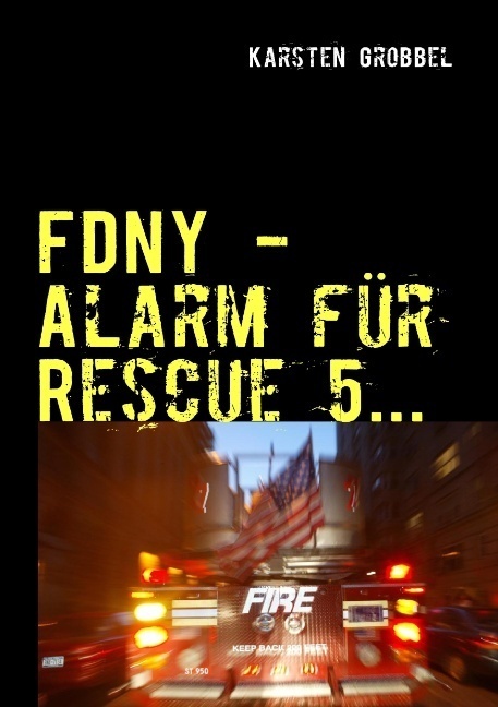 Cover: 9783837078039 | FDNY | 10 Tage zu Gast bei der New Yorker Feuerwehr | Karsten Grobbel