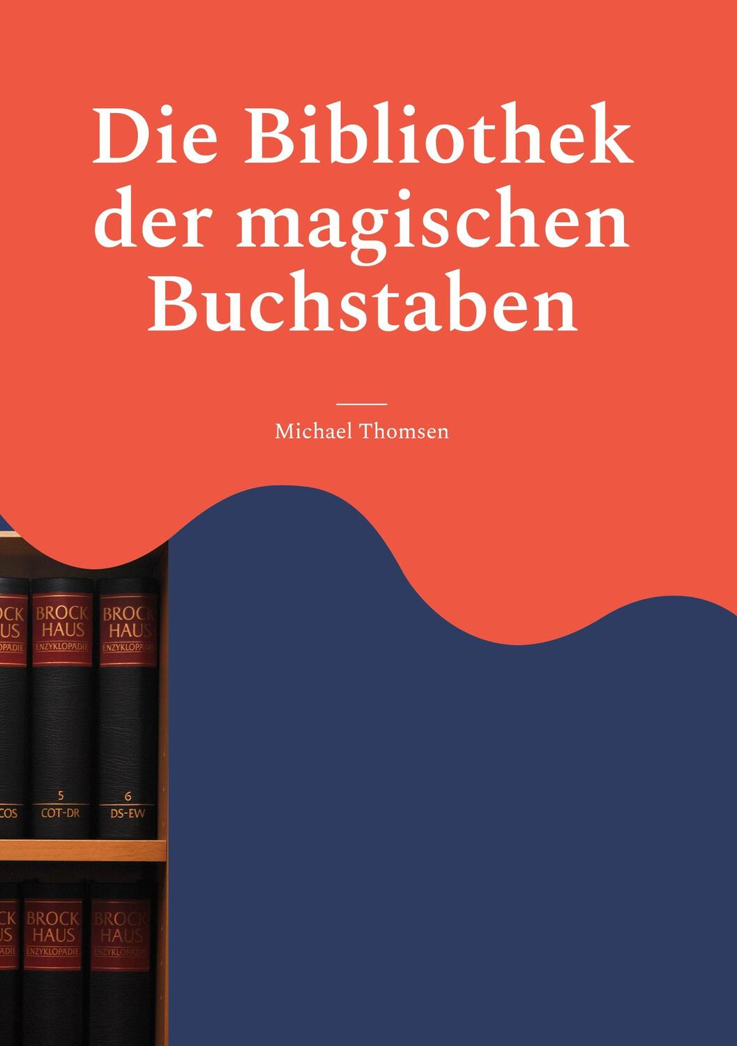 Cover: 9783756883547 | Die Bibliothek der magischen Buchstaben | Michael Thomsen | Buch