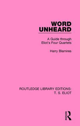 Cover: 9781138998445 | Word Unheard | A Guide Through Eliot's Four Quartets | Harry Blamires