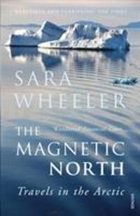 Cover: 9780099516880 | The Magnetic North | Travels in the Arctic | Sara Wheeler | Buch