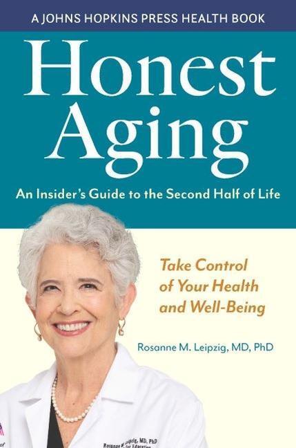 Cover: 9781421444703 | Honest Aging | An Insider's Guide to the Second Half of Life | Leipzig