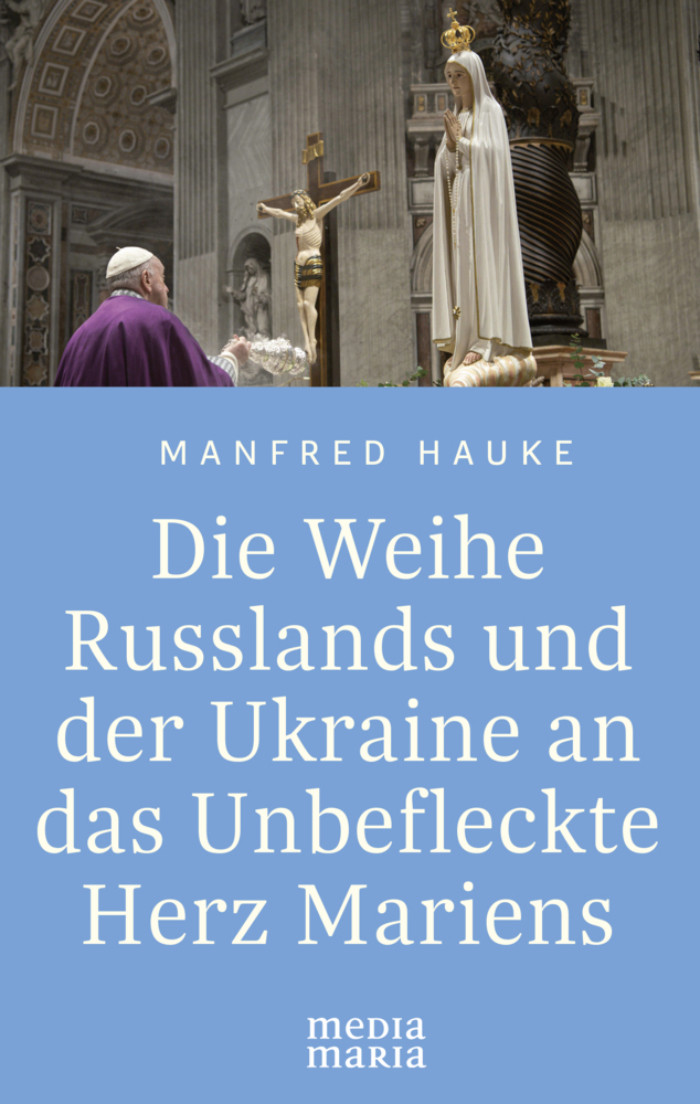 Cover: 9783947931439 | Die Weihe Russlands und der Ukraine an das Unbefleckte Herz Mariens