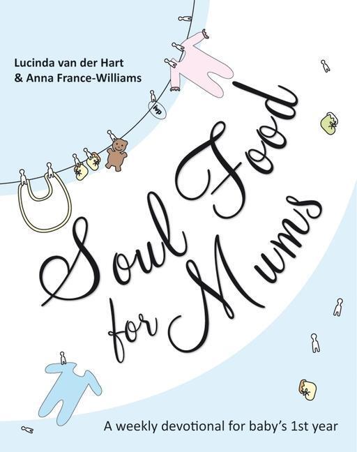 Cover: 9781844745210 | Soul Food for Mums | An Ideal Devotional For Baby'S 1St Year | Buch