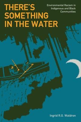 Cover: 9781773630571 | There's Something in the Water | Ingrid Waldron | Taschenbuch | 2018