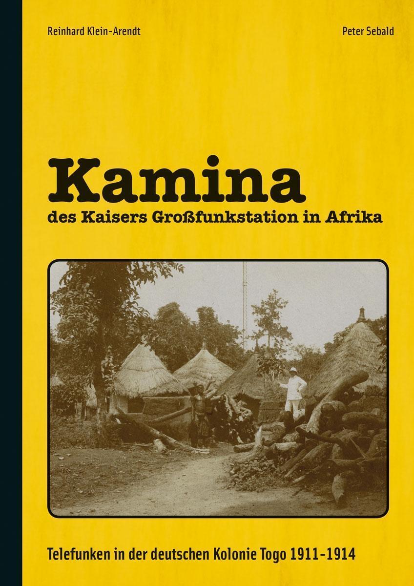 Cover: 9783964432285 | Kamina - des Kaisers Großfunkstation in Afrika | Klein-Arendt (u. a.)