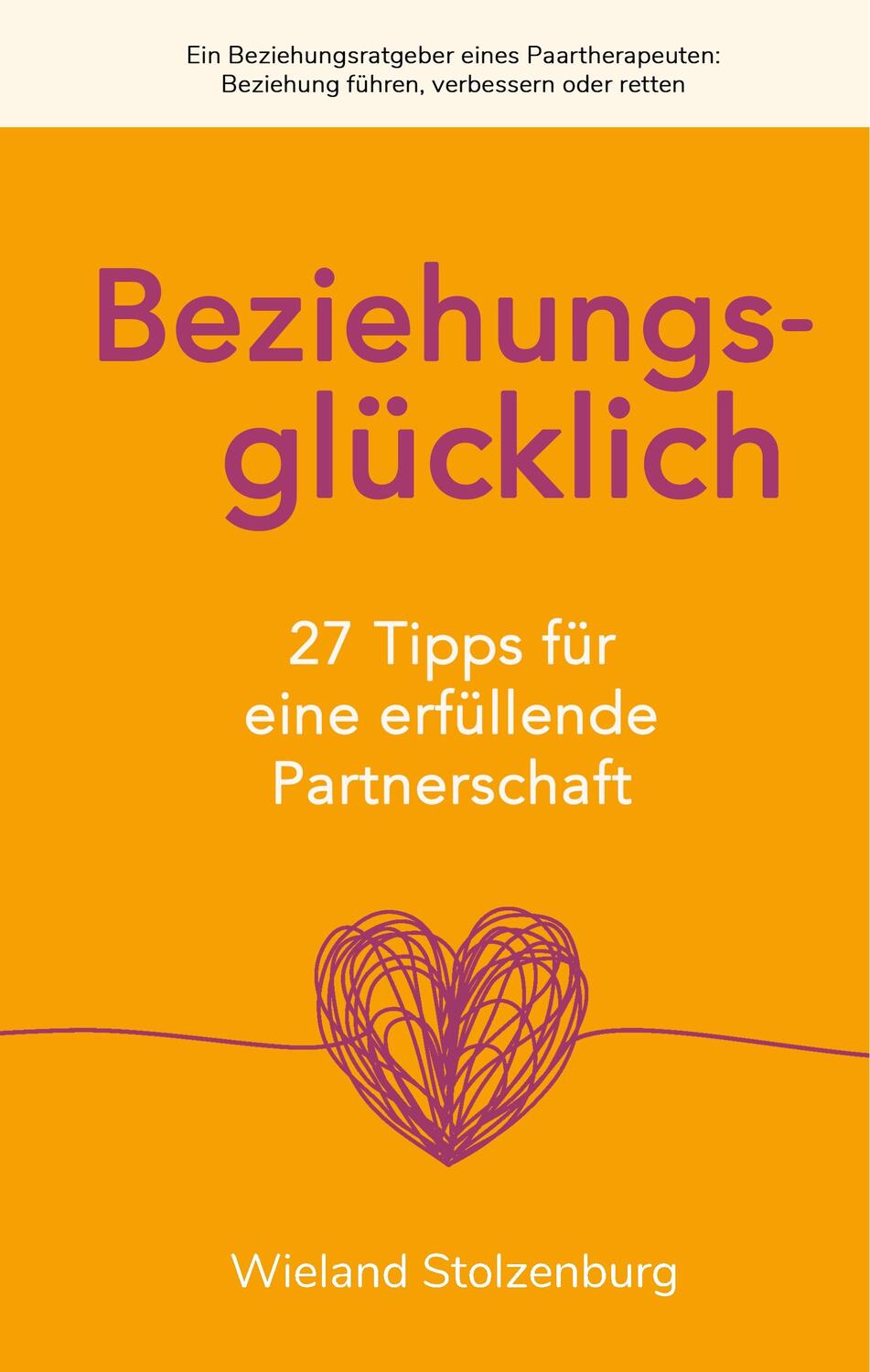 Cover: 9783750417281 | Beziehungsglücklich: 27 Tipps für eine erfüllende Partnerschaft | Buch