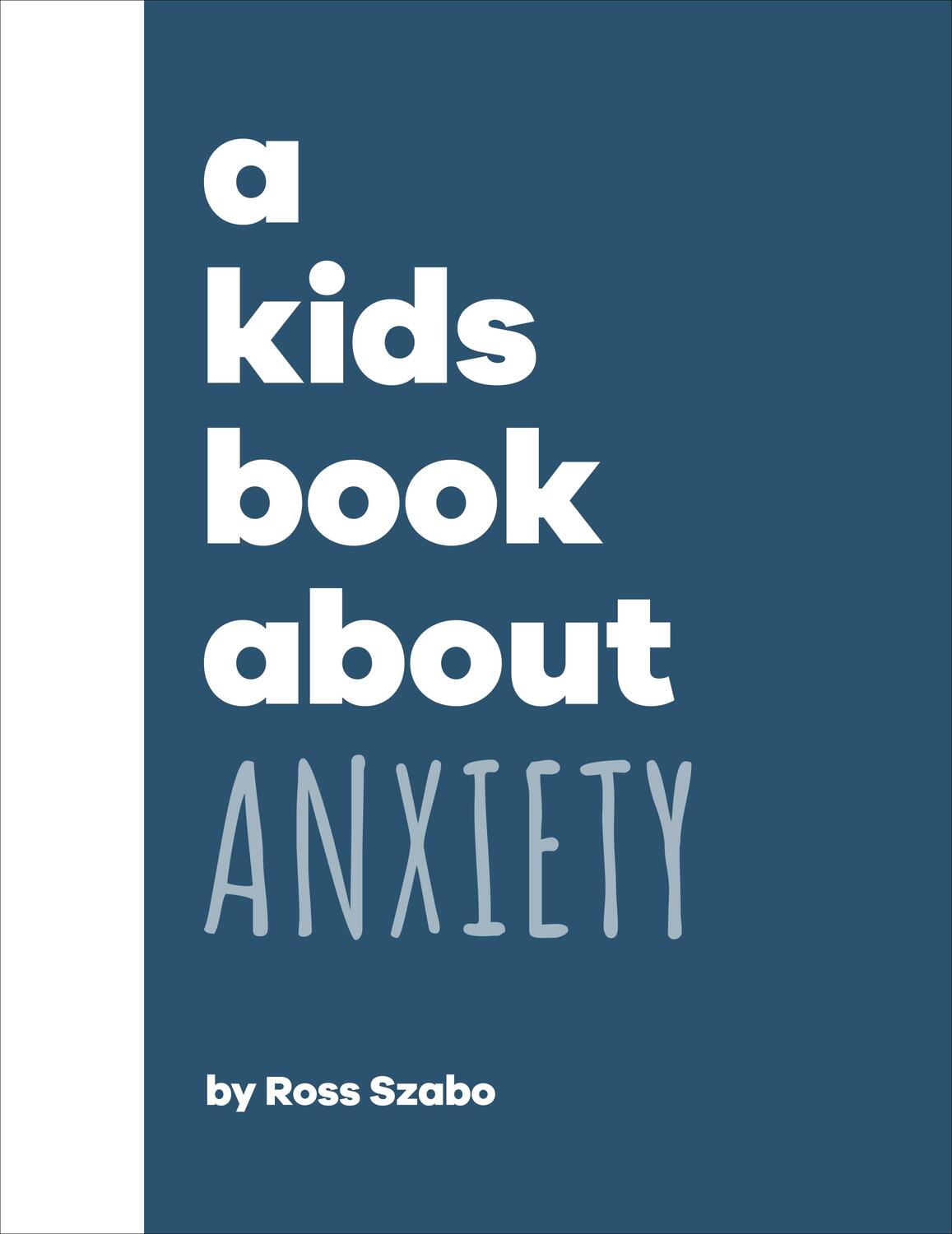 Cover: 9780241634554 | A Kids Book About Anxiety | Ross Szabo | Buch | 2023