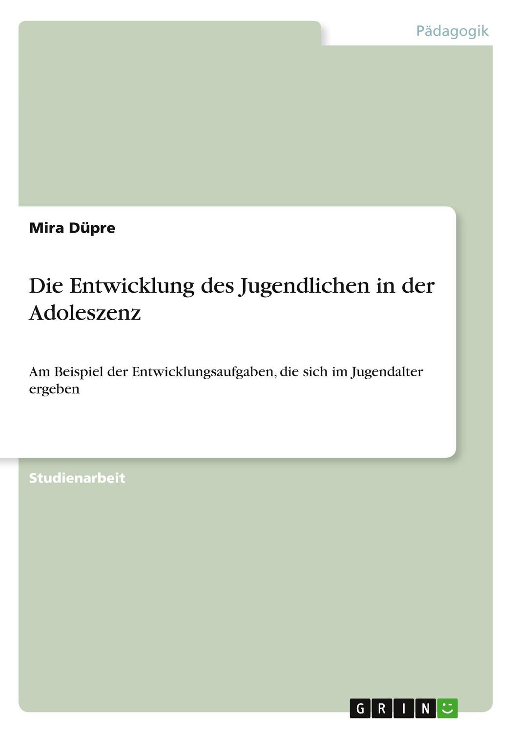 Cover: 9783640407378 | Die Entwicklung des Jugendlichen in der Adoleszenz | Mira Düpre | Buch