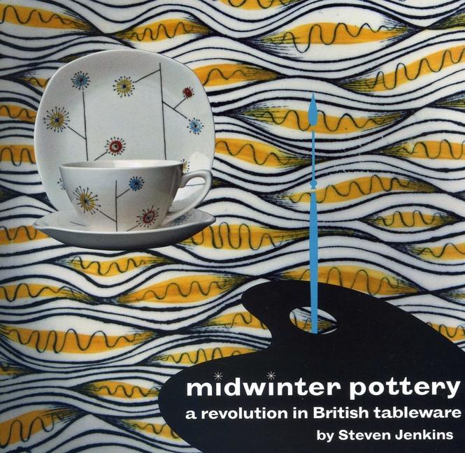 Cover: 9780955374173 | Midwinter Pottery | A Revolution in British Tableware | Steven Jenkins