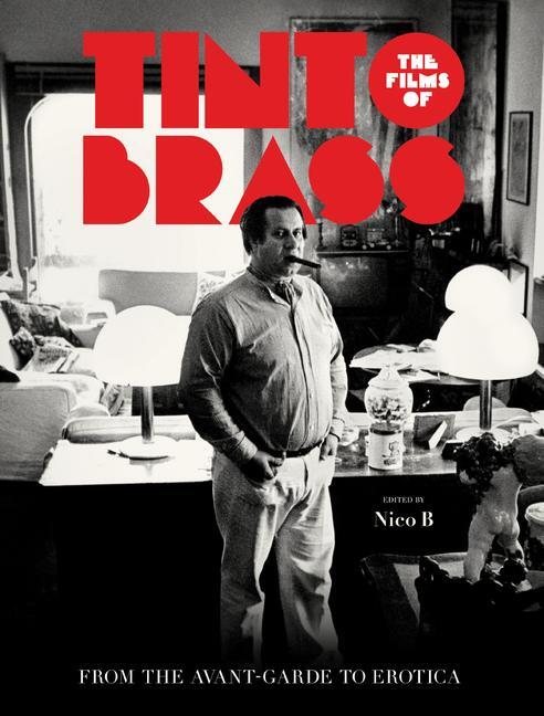 Cover: 9780999862773 | The Films of Tinto Brass | From the Avant-Garde to Erotica | Nico B