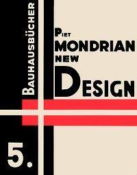 Cover: 9783037785867 | New Design | Bauhausbücher 5 | Piet Mondrian | Buch | 68 S. | Englisch