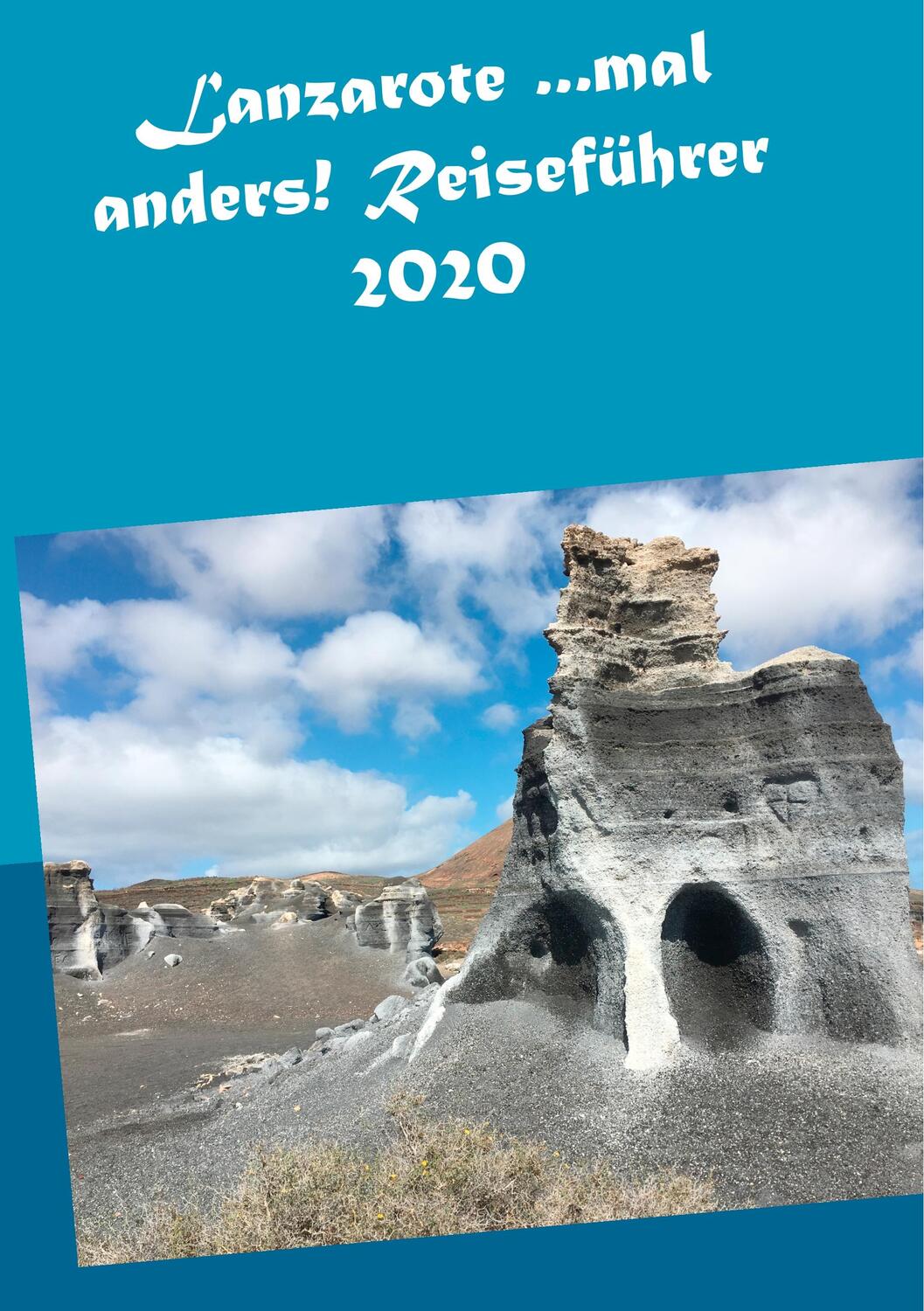 Cover: 9783752896756 | Lanzarote ...mal anders! Reiseführer 2020 | Andrea Müller | Buch