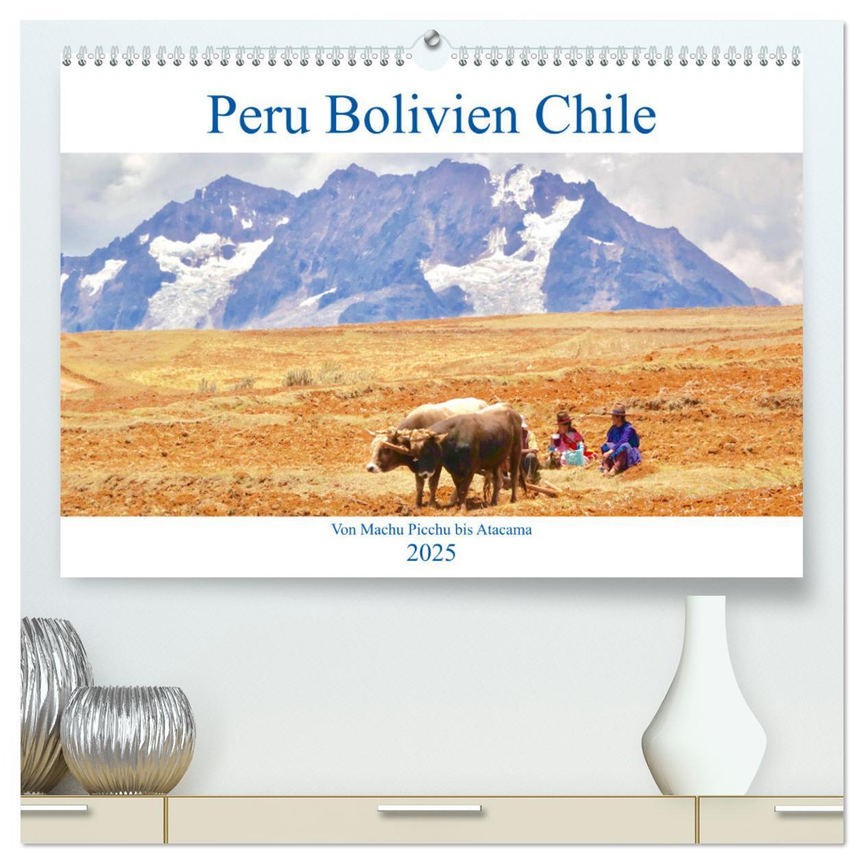 Cover: 9783435337309 | Peru Bolivien Chile (hochwertiger Premium Wandkalender 2025 DIN A2...