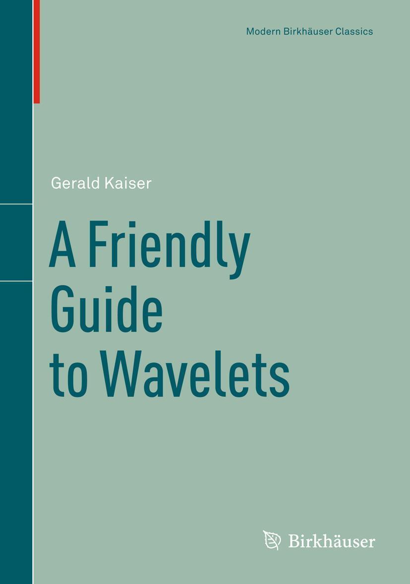 Cover: 9780817681104 | A Friendly Guide to Wavelets | Gerald Kaiser | Taschenbuch | xx | 2010