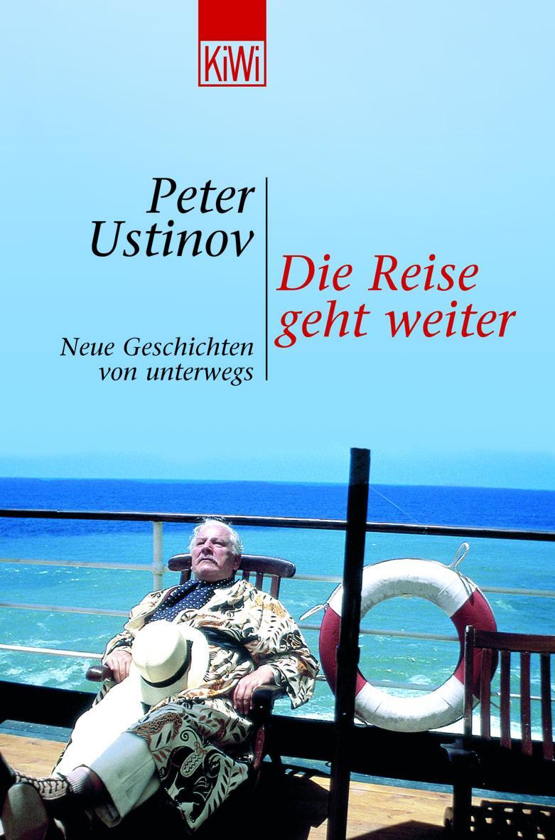 Cover: 9783462031751 | Die Reise geht weiter | Neue Geschichten von unterwegs | Peter Ustinov