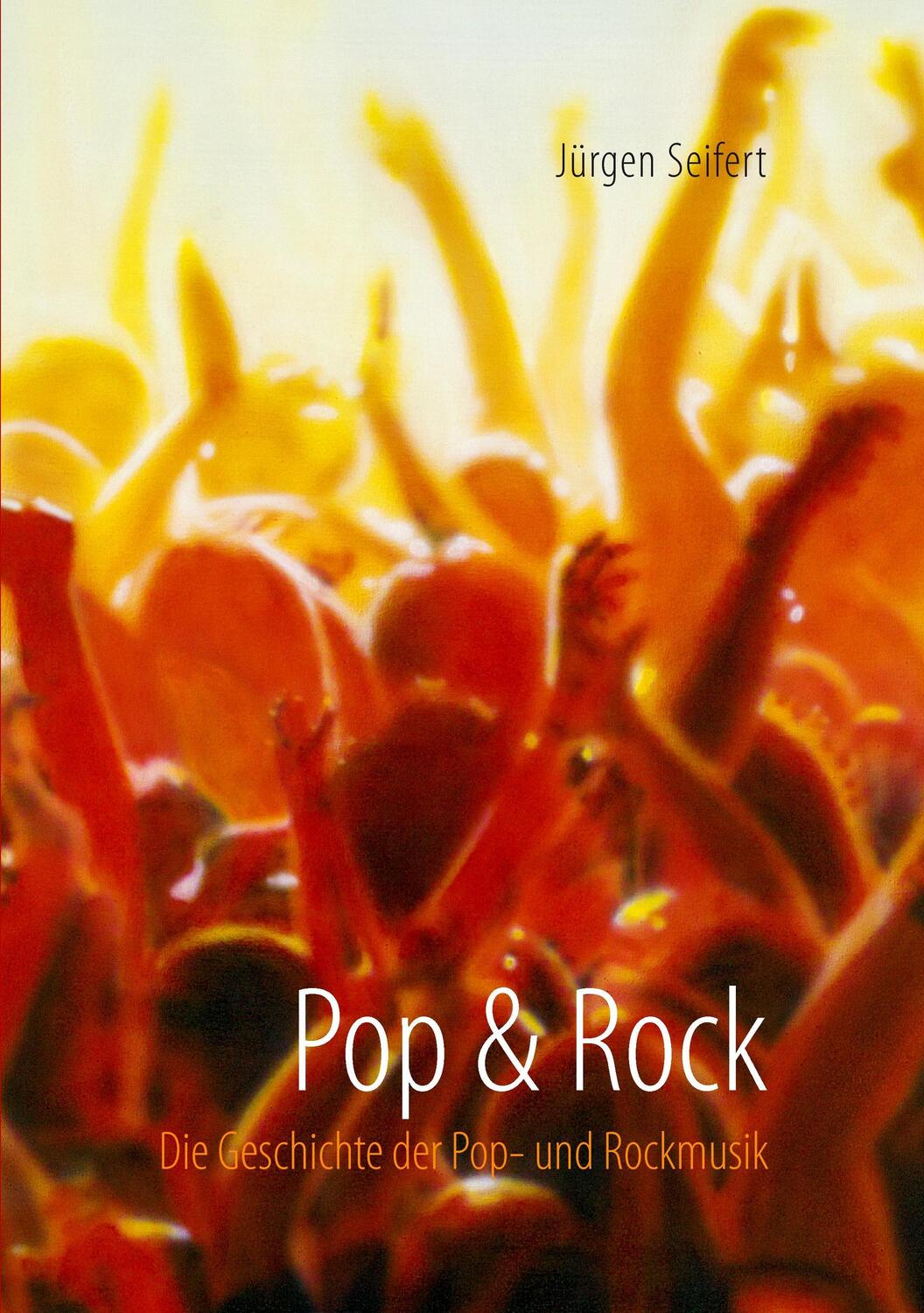 Cover: 9783741233852 | Pop & Rock | Die Geschichte der Pop- und Rockmusik | Jürgen Seifert