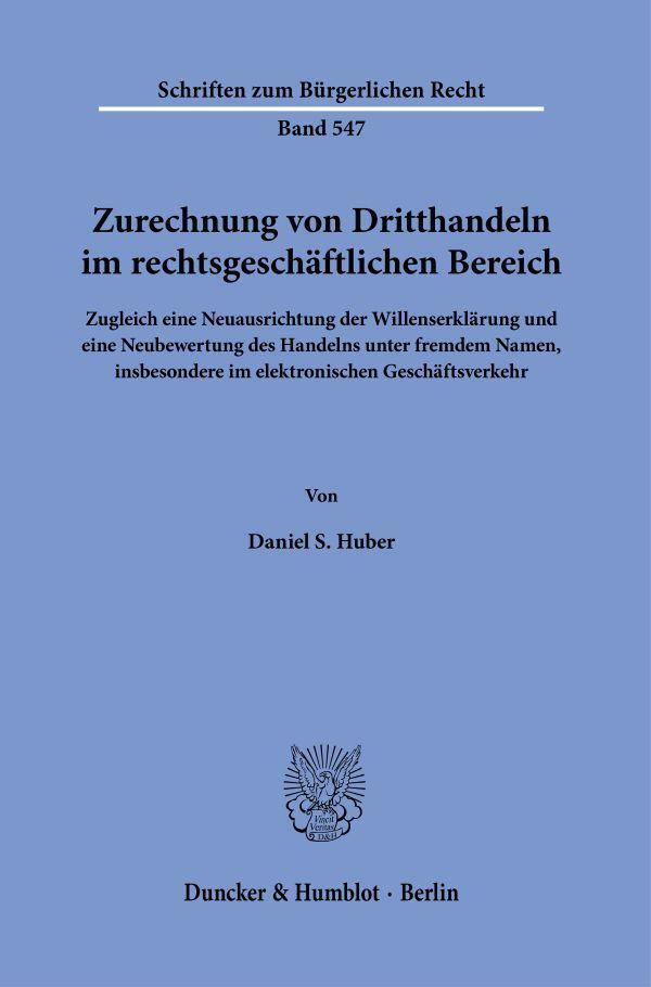 Cover: 9783428186174 | Zurechnung von Dritthandeln im rechtsgeschäftlichen Bereich. | Huber