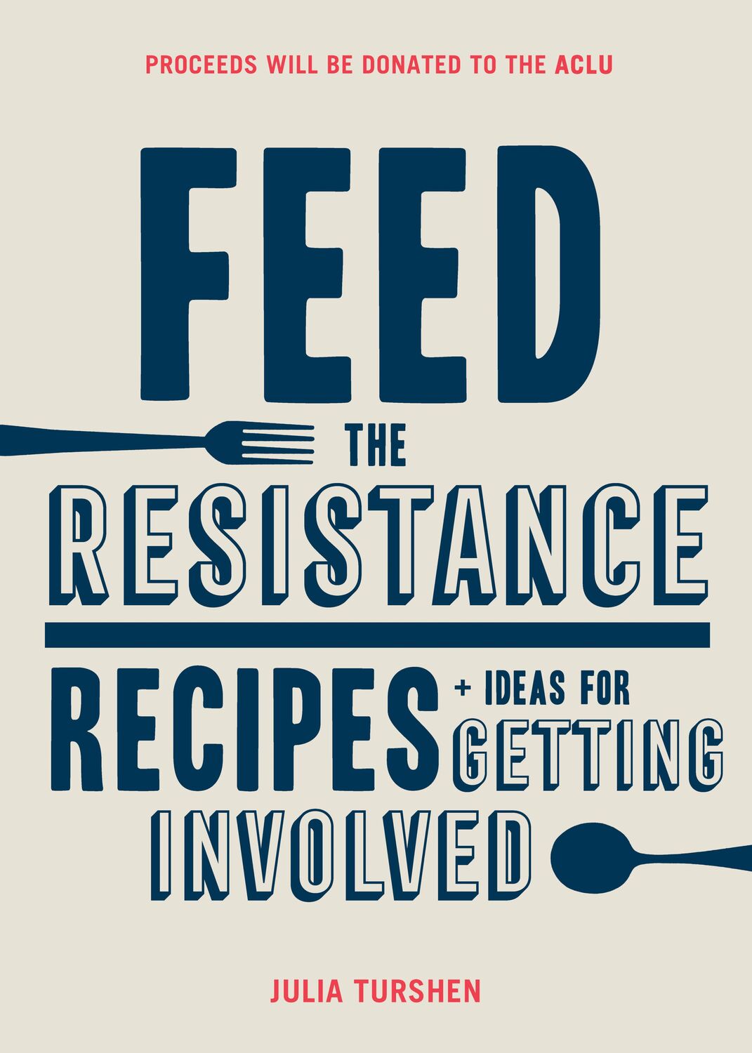 Cover: 9781452168388 | Feed the Resistance: Recipes + Ideas for Getting Involved (Julia...