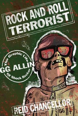 Cover: 9781621064657 | Rock And Roll Terrorist | The Graphic Story of GG Allin | Chancellor